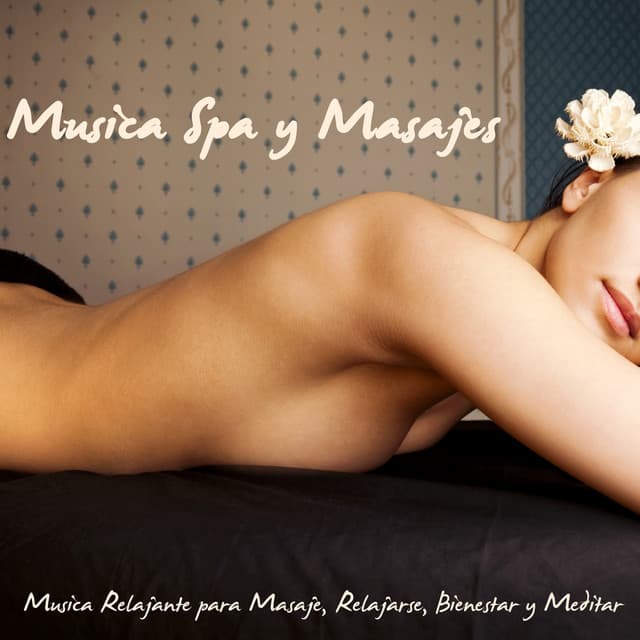 Musica Spa y Masajes – Musica Relajante para Masaje, Relajarse, Bienestar y Meditar cover