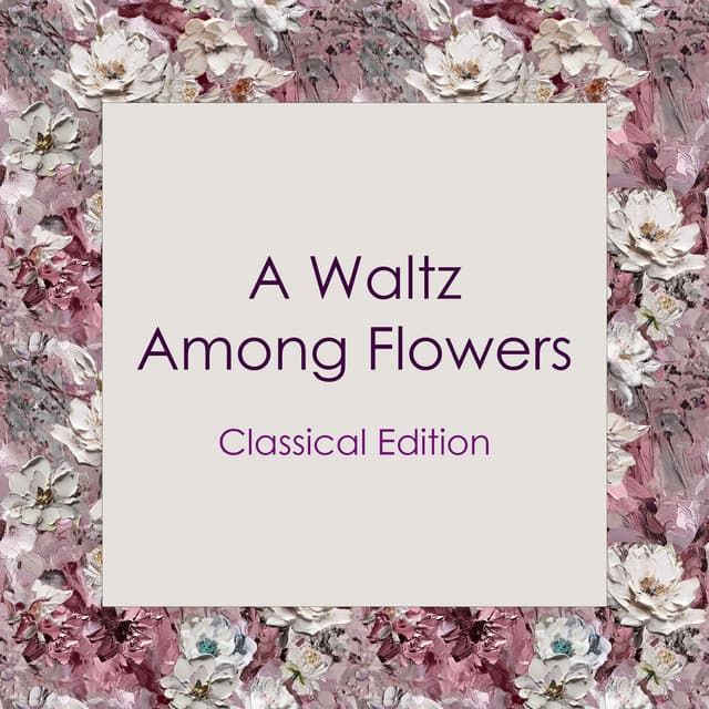 "A Waltz Among Flowers: Classical Edition" cover